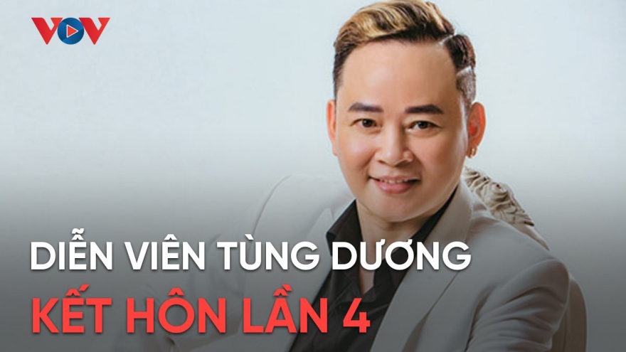 Chuyện showbiz 5/3: Diễn viên Tùng Dương "Người phán xử" kết hôn lần 4